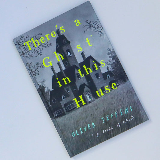 There’s a Ghost in This House by Oliver Jeffers